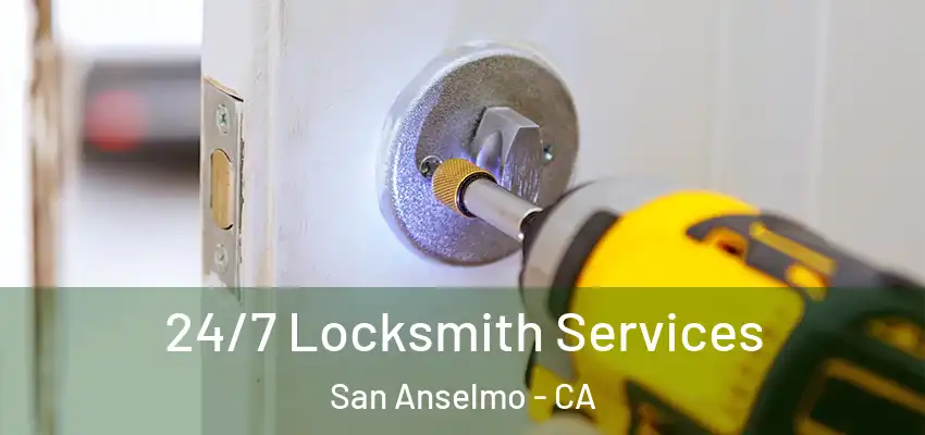  24/7 Locksmith Services San Anselmo - CA