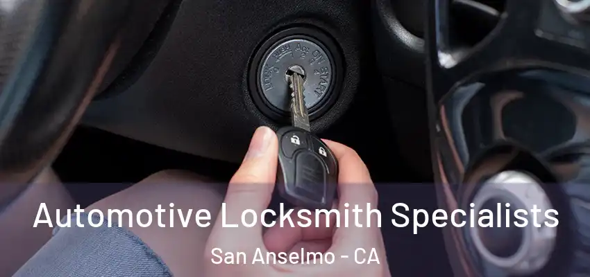  Automotive Locksmith Specialists San Anselmo - CA