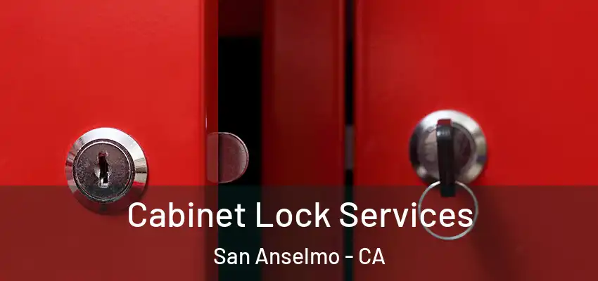 Cabinet Lock Services San Anselmo - CA