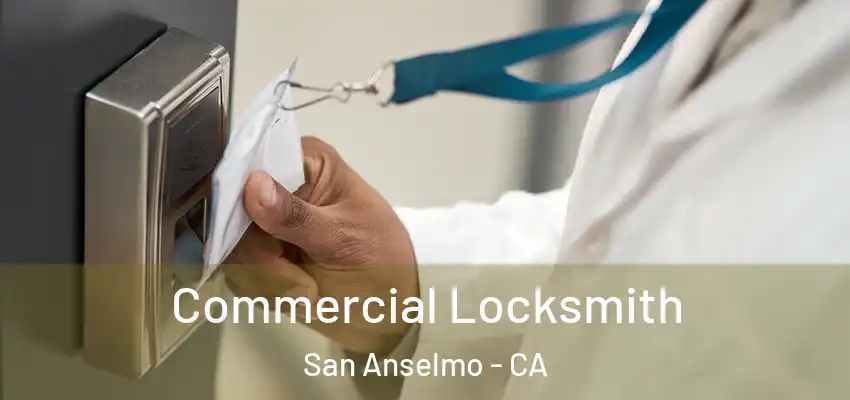  Commercial Locksmith San Anselmo - CA