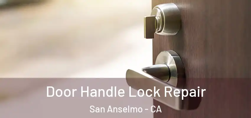  Door Handle Lock Repair San Anselmo - CA
