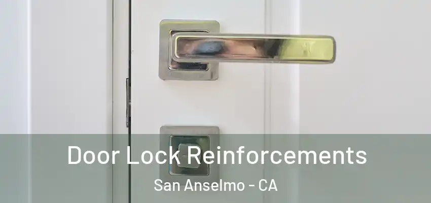  Door Lock Reinforcements San Anselmo - CA
