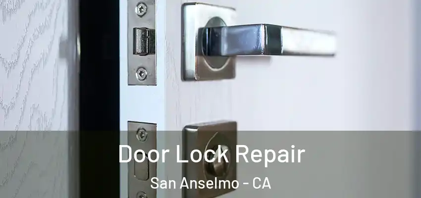  Door Lock Repair San Anselmo - CA