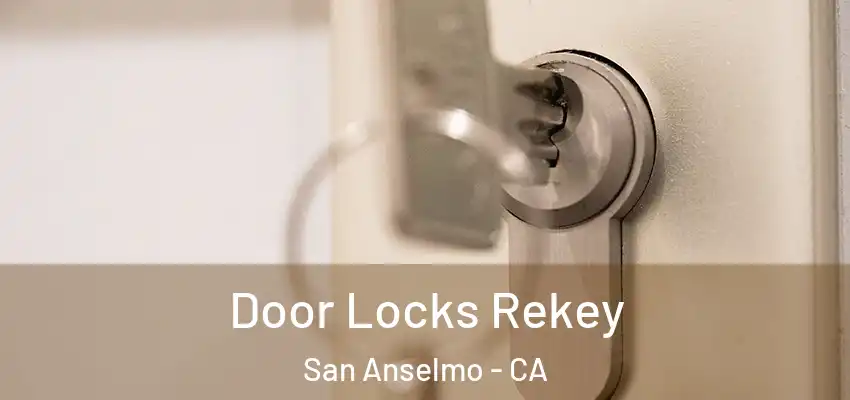  Door Locks Rekey San Anselmo - CA
