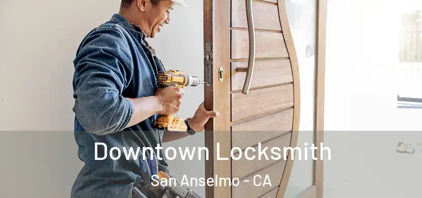  Downtown Locksmith San Anselmo - CA