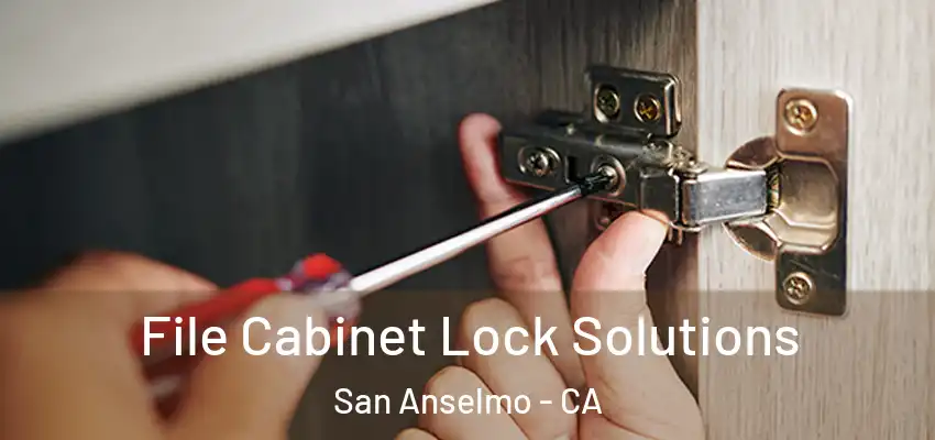  File Cabinet Lock Solutions San Anselmo - CA