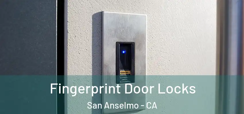  Fingerprint Door Locks San Anselmo - CA