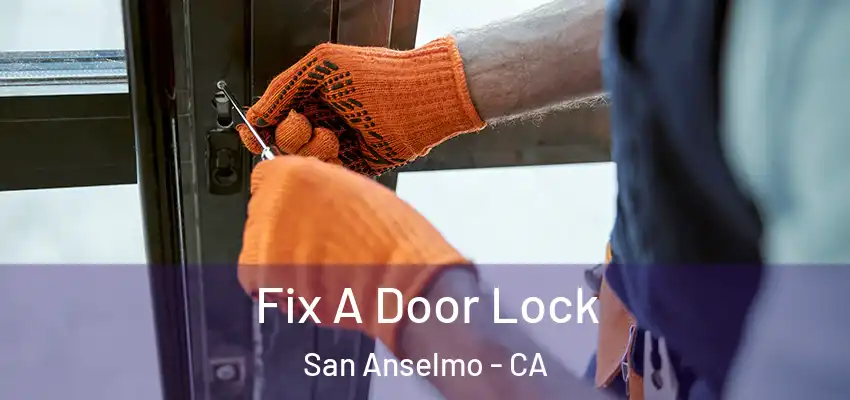  Fix A Door Lock San Anselmo - CA