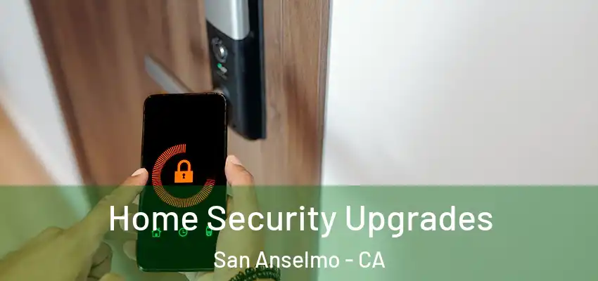  Home Security Upgrades San Anselmo - CA