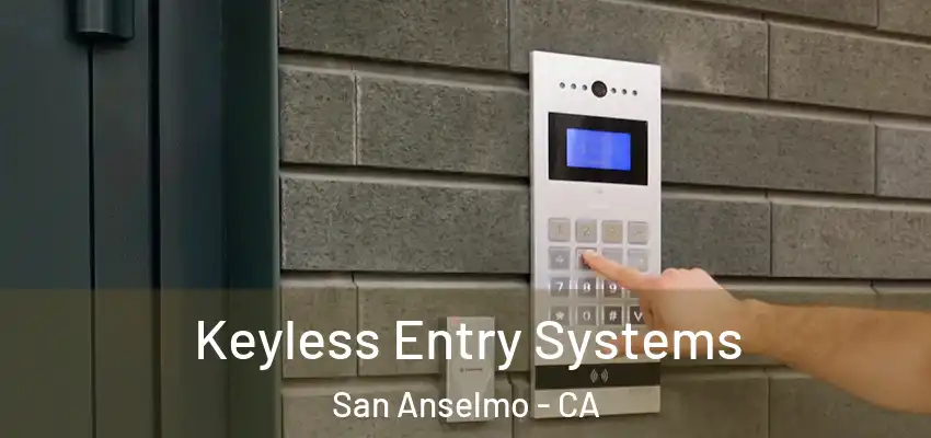  Keyless Entry Systems San Anselmo - CA