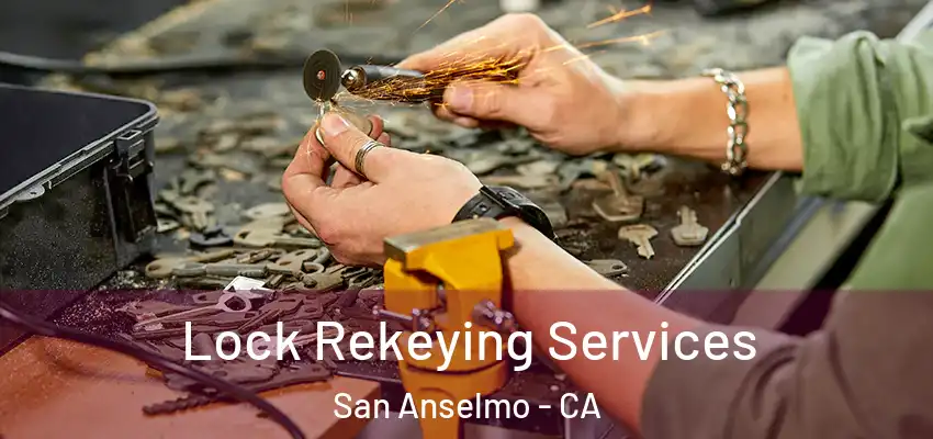  Lock Rekeying Services San Anselmo - CA