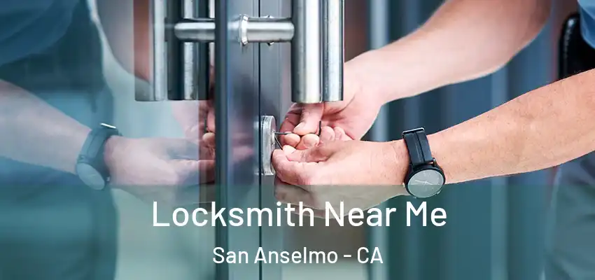  Locksmith Near Me San Anselmo - CA