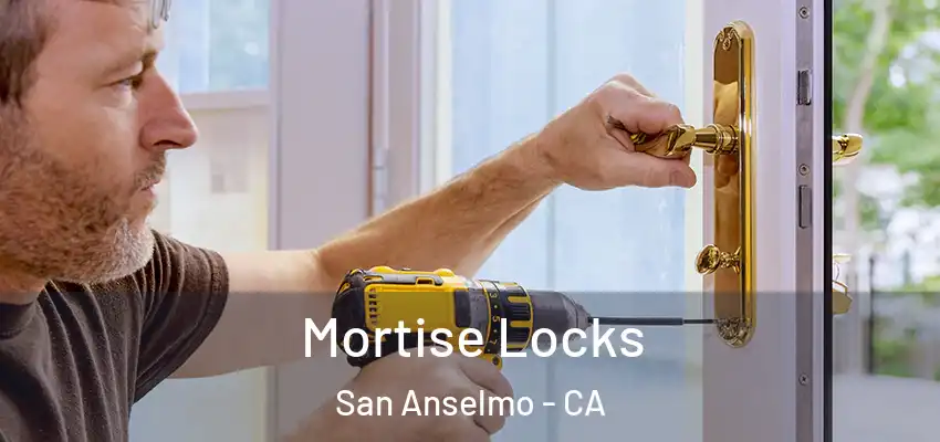  Mortise Locks San Anselmo - CA