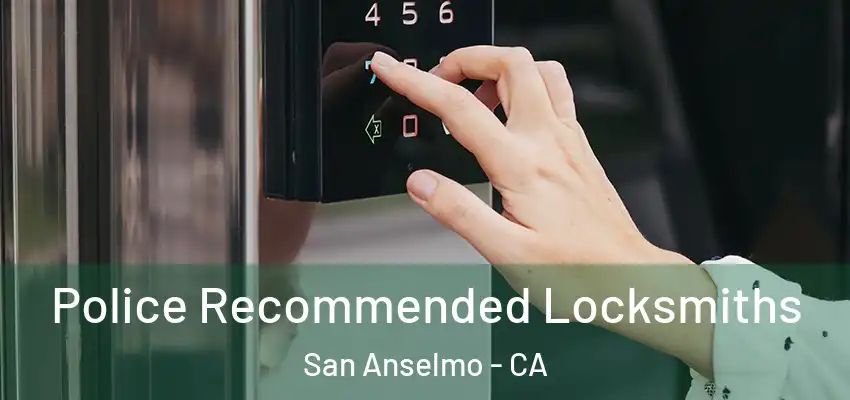  Police Recommended Locksmiths San Anselmo - CA