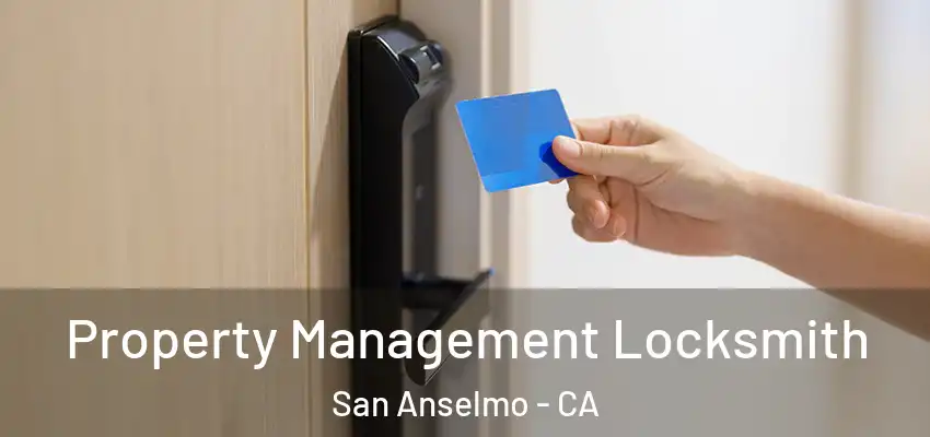  Property Management Locksmith San Anselmo - CA