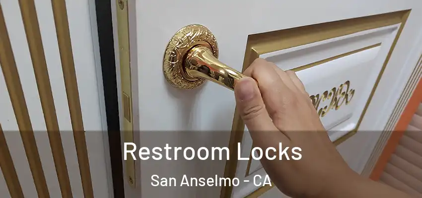  Restroom Locks San Anselmo - CA