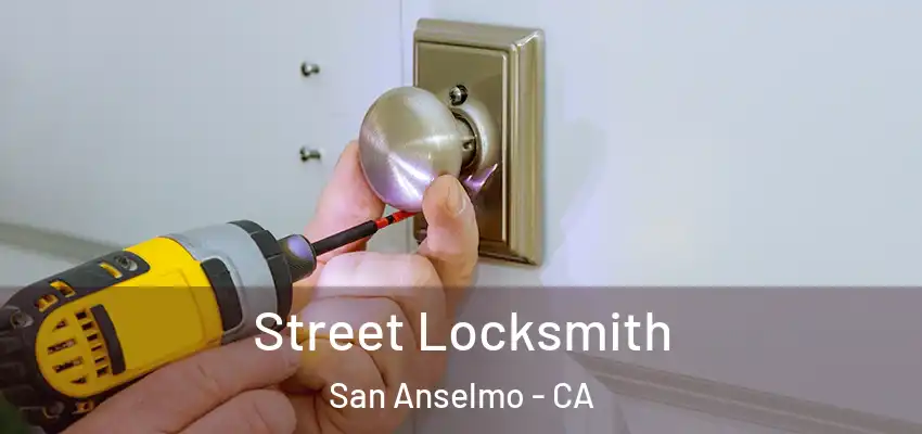  Street Locksmith San Anselmo - CA