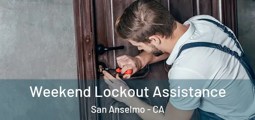  Weekend Lockout Assistance San Anselmo - CA